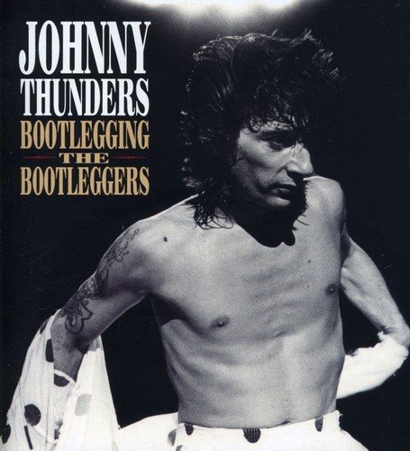 Johnny Thunders - Bootlegging The Bootleggers [Import]