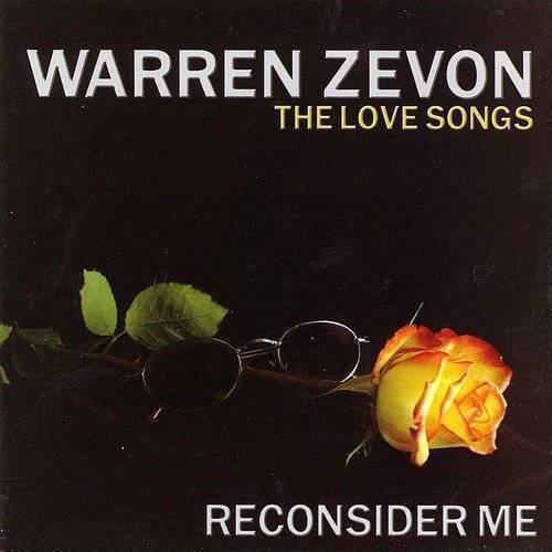 Warren Zevon - Reconsider Me The Love Songs