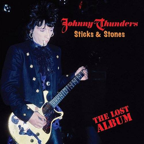 Johnny Thunders - Sticks & Stones: The Lost Album *